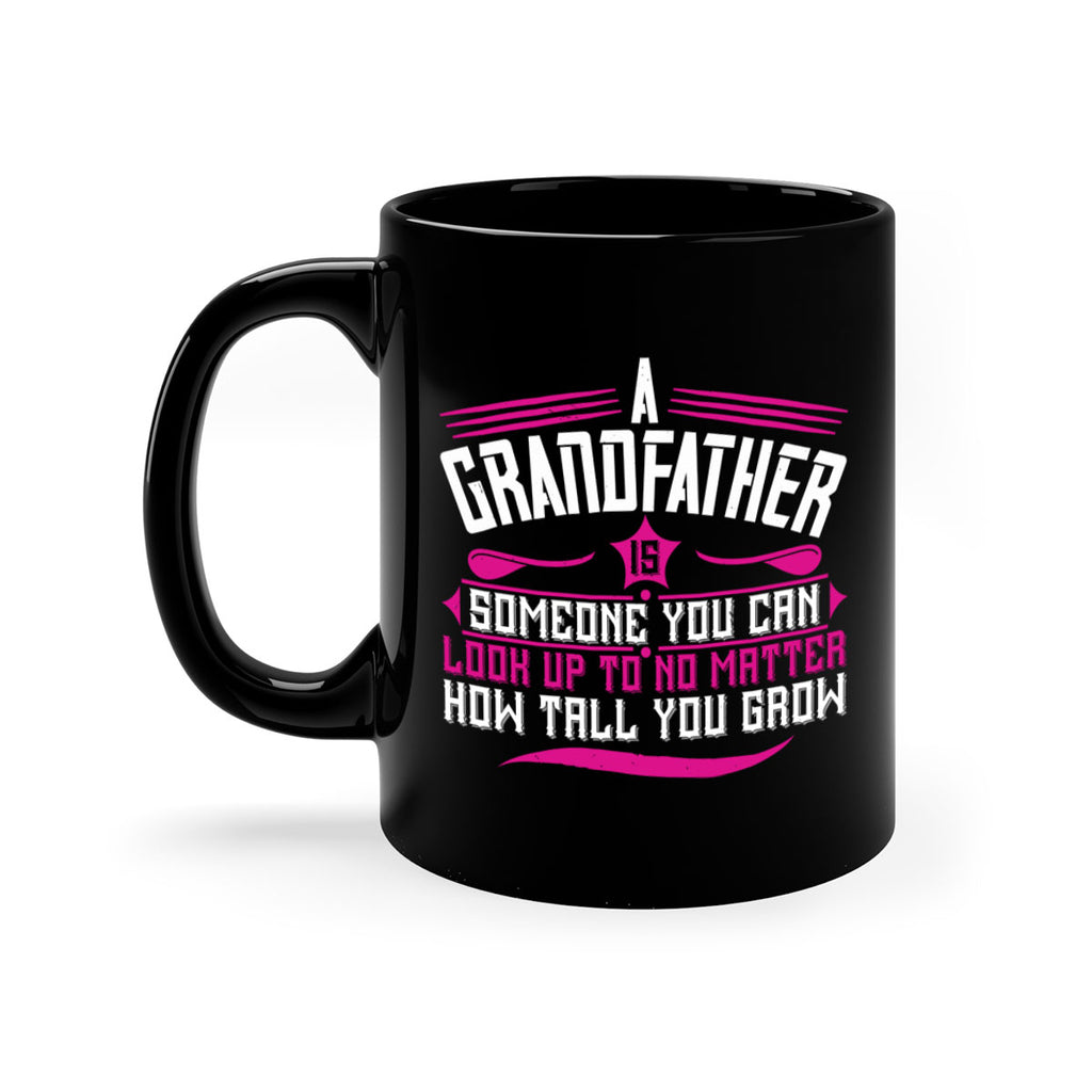 A grandfather is someone you can look up to 60#- grandpa-Mug / Coffee Cup