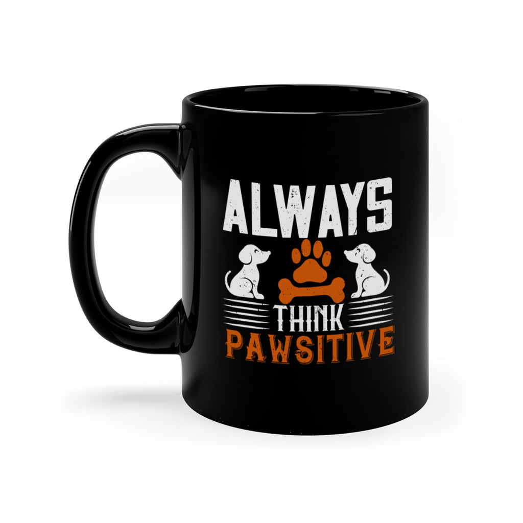 Always Think Pawsitive Style 133#- Dog-Mug / Coffee Cup