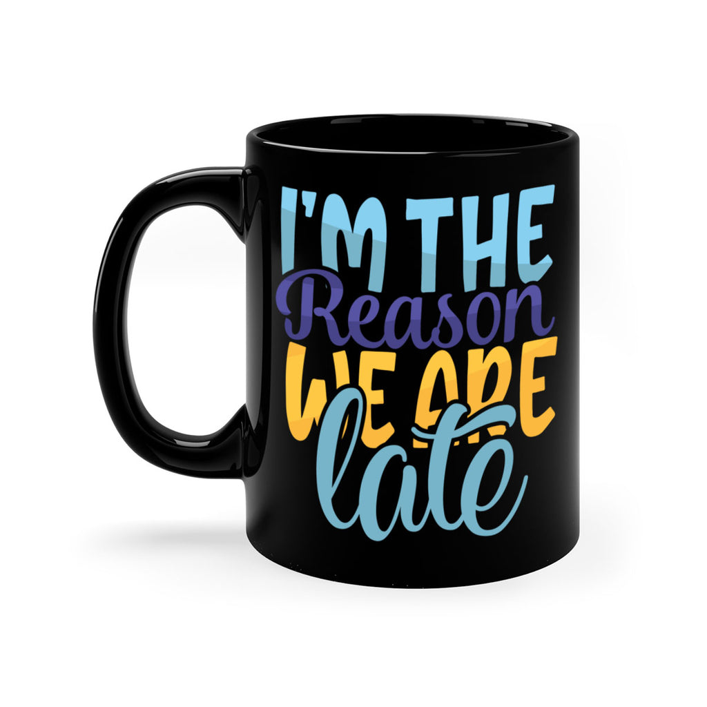 Im The Reason We Are Late Style 241#- baby2-Mug / Coffee Cup