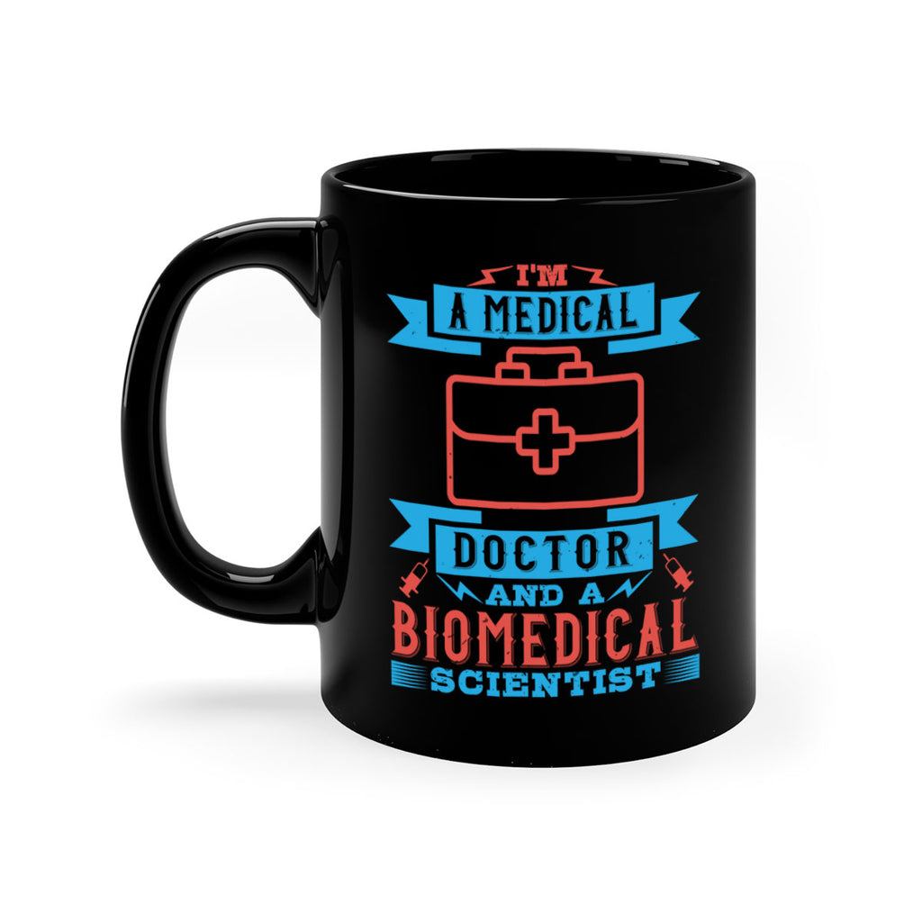 Im a medical doctor and a biomedical scientist Style 42#- medical-Mug / Coffee Cup