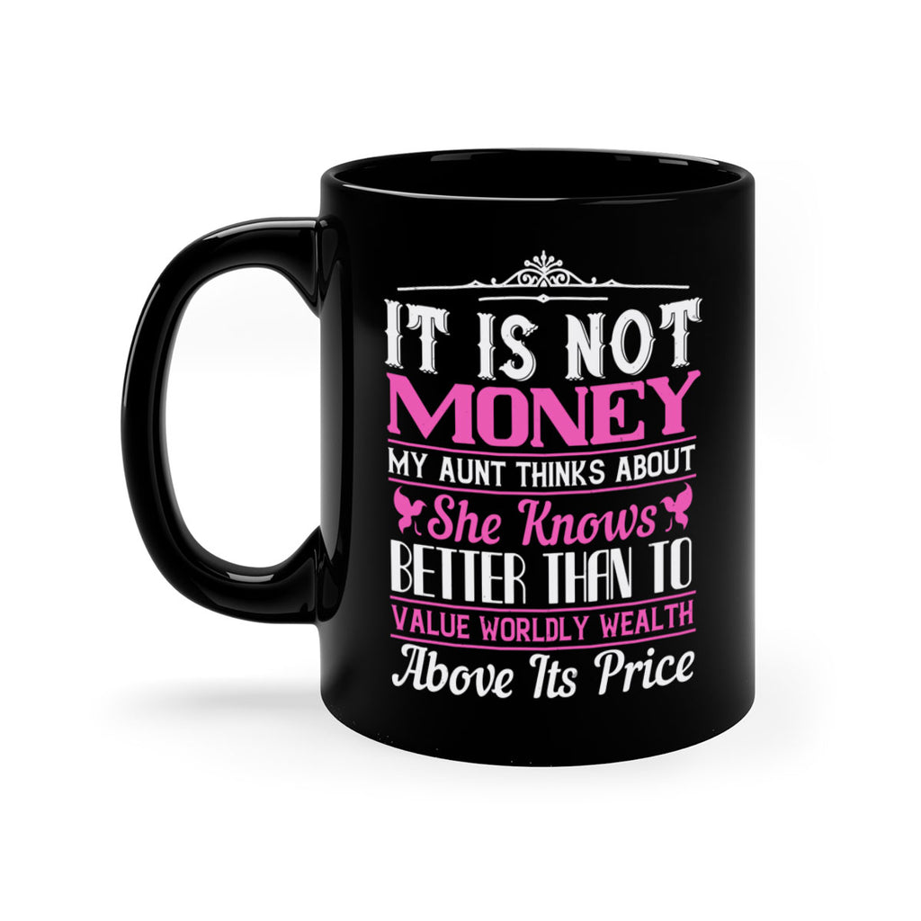 It is not money my aunt thinks about Style 43#- aunt-Mug / Coffee Cup