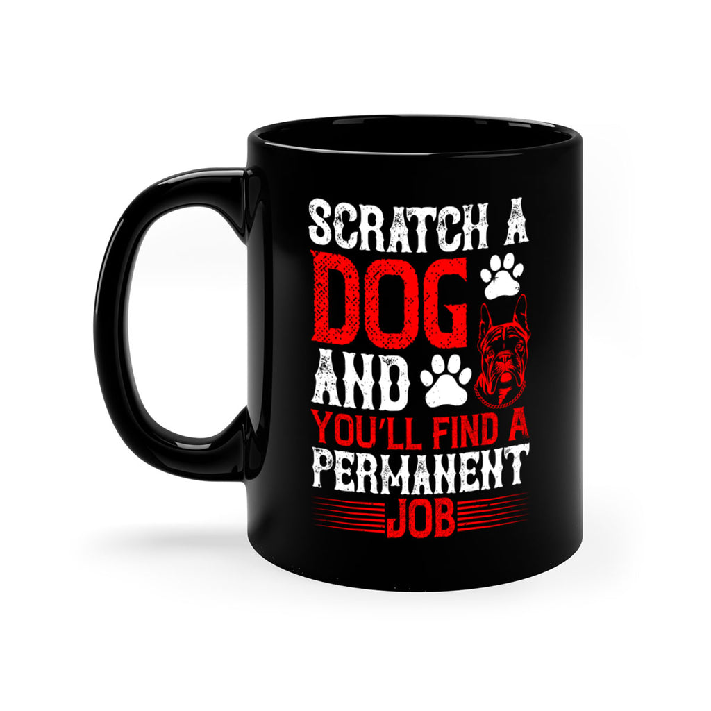 Scratch a dog and you’ll find a permanent job Style 170#- Dog-Mug / Coffee Cup