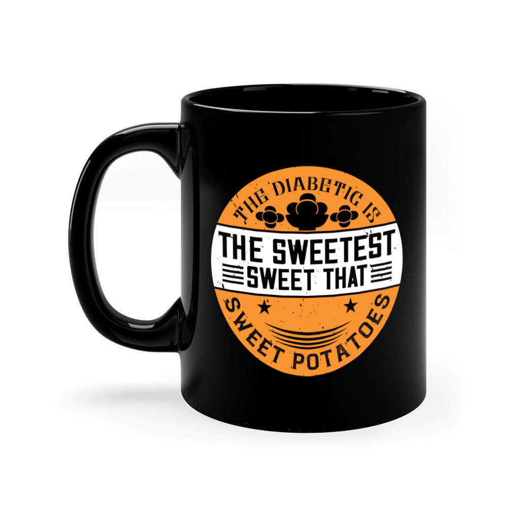 The diabetic is the sweetest sweet that eats sweet potatoes Style 10#- diabetes-Mug / Coffee Cup