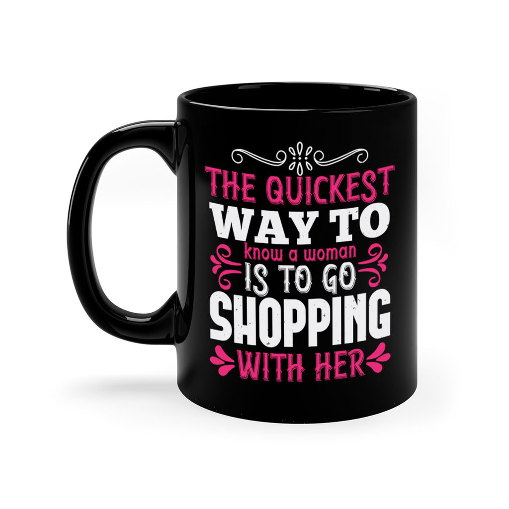 The quickest way to know a woman is to go shopping with her Style 23#- aunt-Mug / Coffee Cup