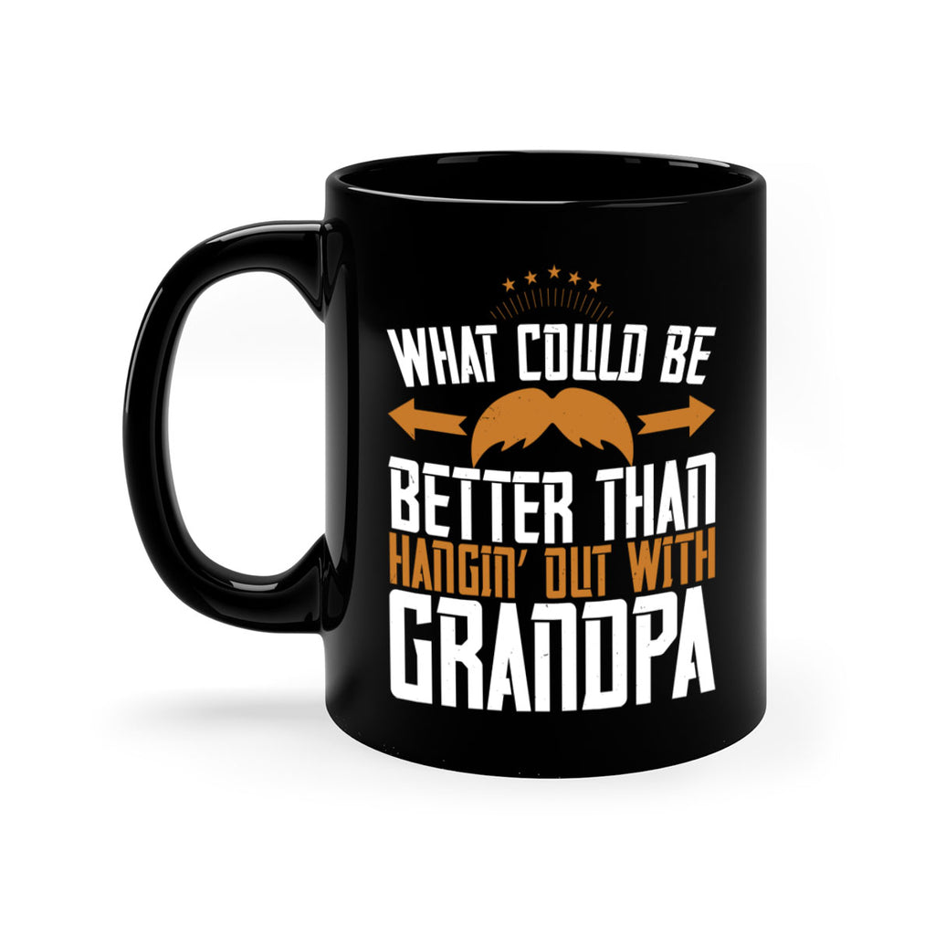 What could be better than hangin’ out with grandpa 59#- grandpa-Mug / Coffee Cup
