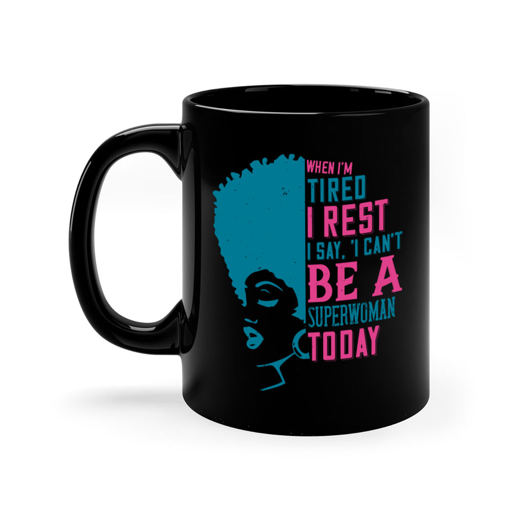 When Im tired I rest I say I cant be a superwoman today Style 11#- Afro - Black-Mug / Coffee Cup