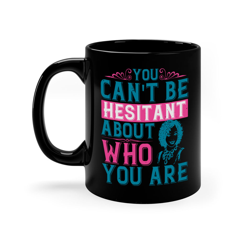 You cant be hesitant about who you are Style 48#- Afro - Black-Mug / Coffee Cup