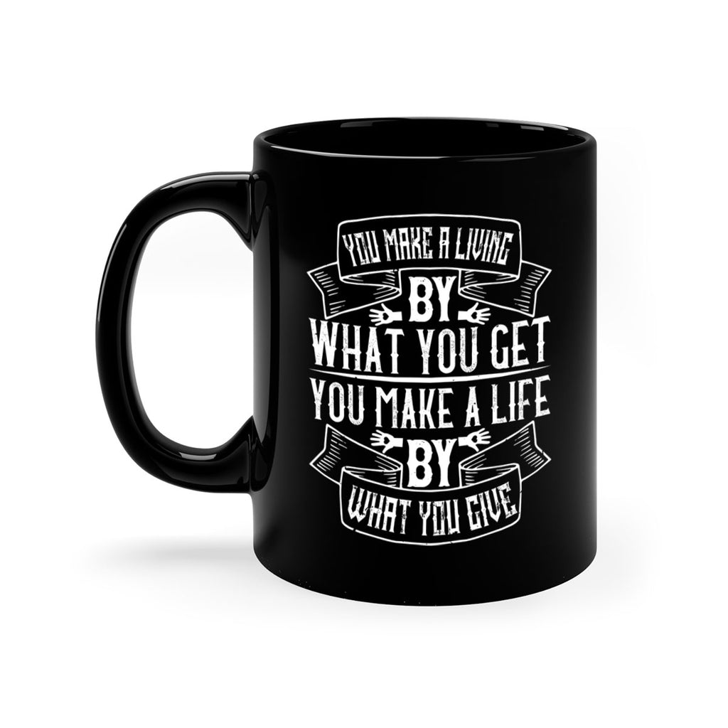 You make a living by what you get You make a life by what you give Style 6#-Volunteer-Mug / Coffee Cup