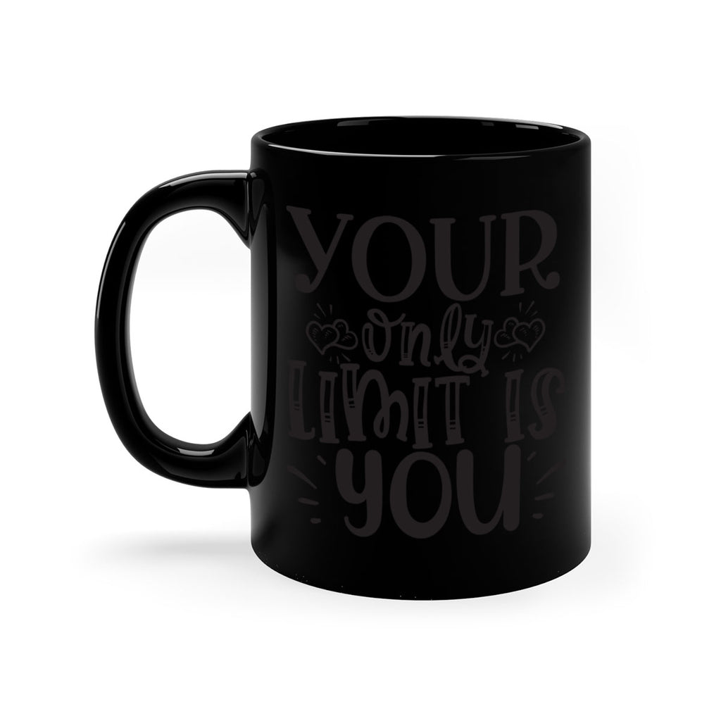 Your Only Limit Is You Style 53#- motivation-Mug / Coffee Cup