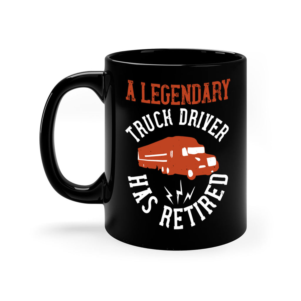 a legendary truck driver has retired Style 50#- truck driver-Mug / Coffee Cup