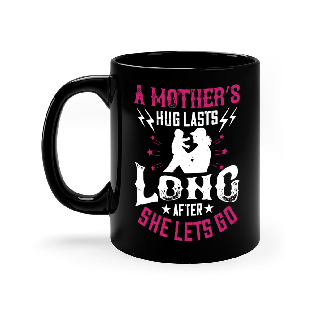a mother’s hug lasts long after she lets go 232#- mom-Mug / Coffee Cup