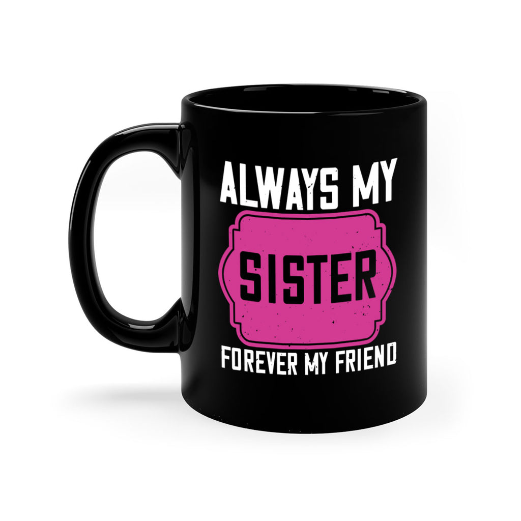 always my sister forever my friend 40#- sister-Mug / Coffee Cup