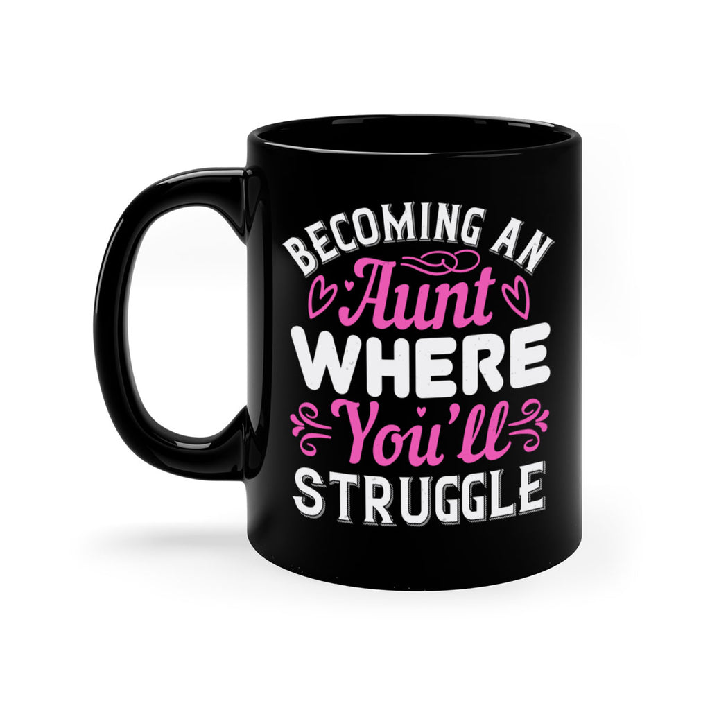 becoming an aunt where you’ll struggle Style 62#- aunt-Mug / Coffee Cup