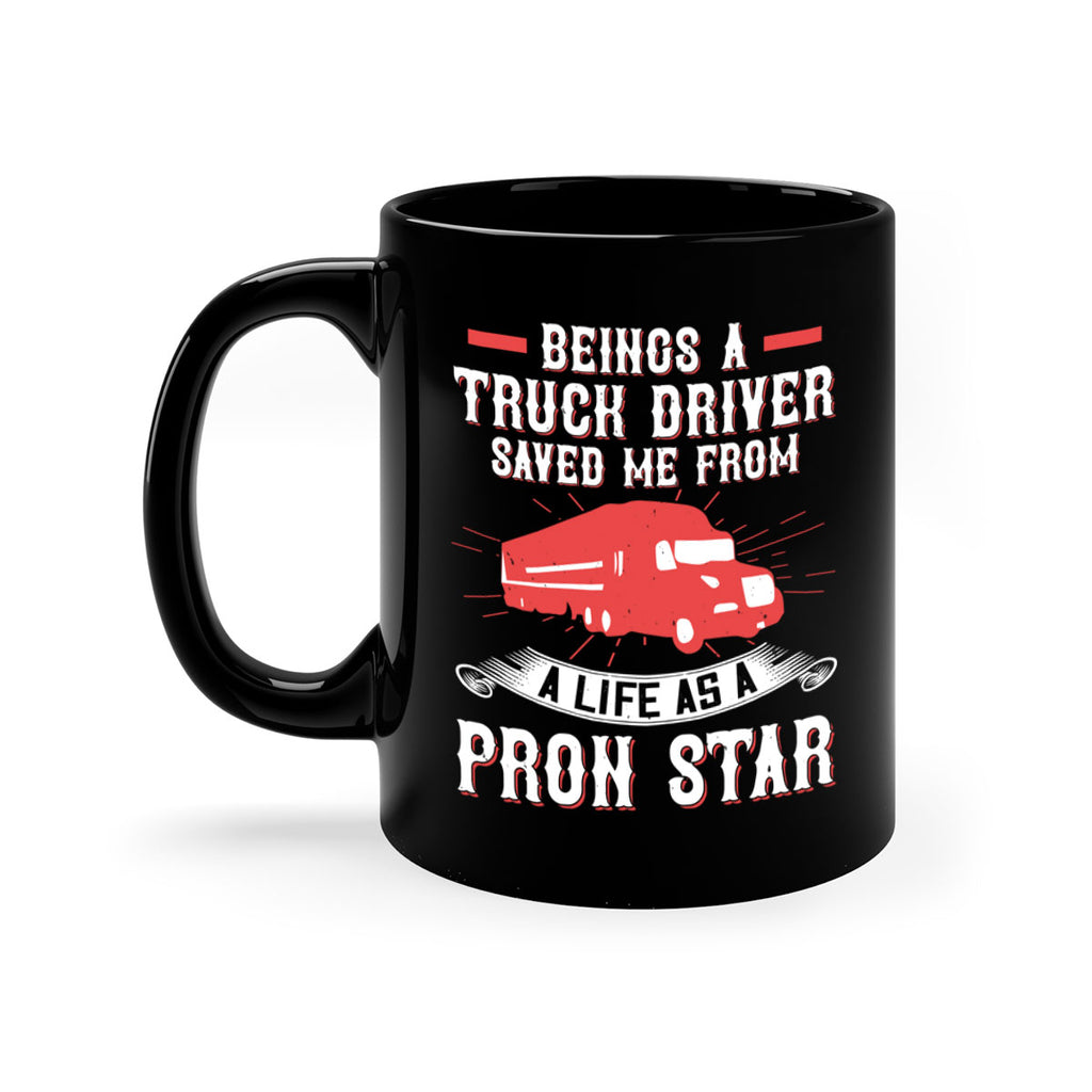 beings a truck driver saved me from a life as a pron star Style 17#- truck driver-Mug / Coffee Cup