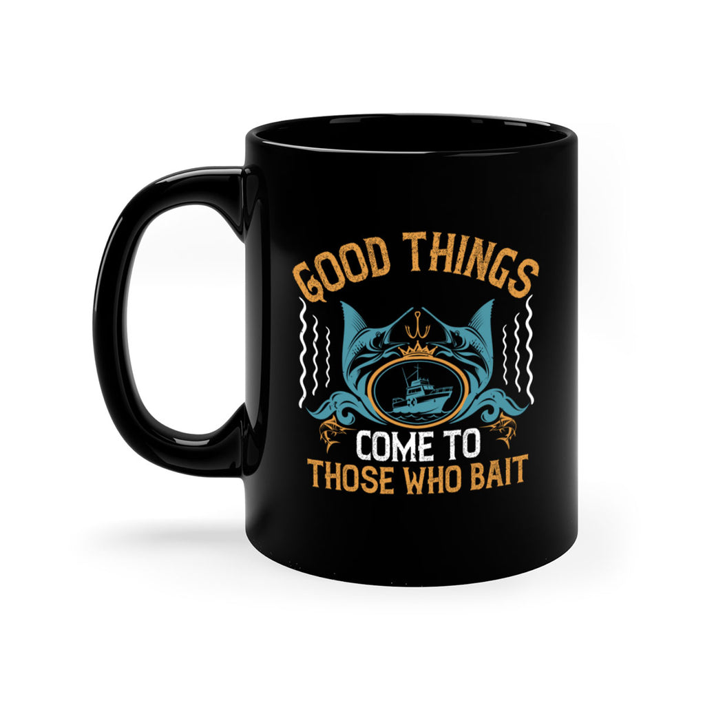 good things come to those who bait 263#- fishing-Mug / Coffee Cup