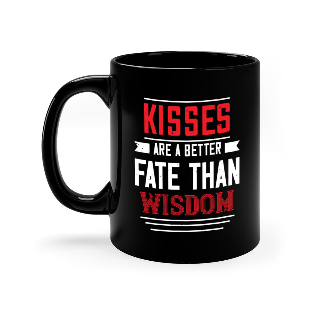 kisses are abetter fate then wisdom 47#- valentines day-Mug / Coffee Cup