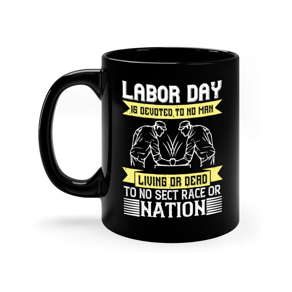 labor day is devoted to no man living or dead to no sect race or nation 39#- labor day-Mug / Coffee Cup