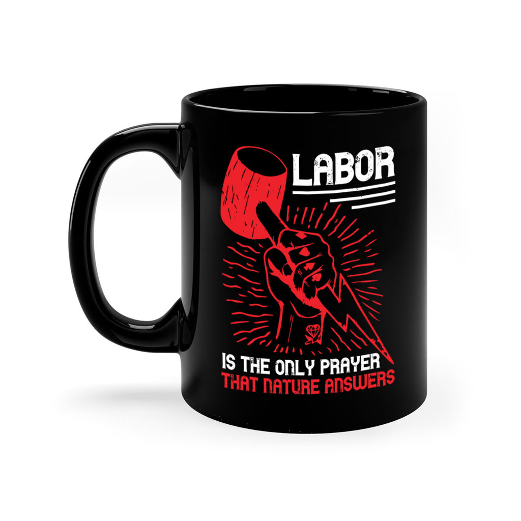 labor is the only prayer that nature answers 30#- labor day-Mug / Coffee Cup