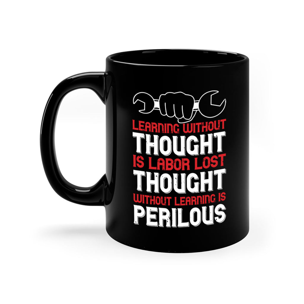 learning without thought is labor lost thought without learning is perilous 26#- labor day-Mug / Coffee Cup
