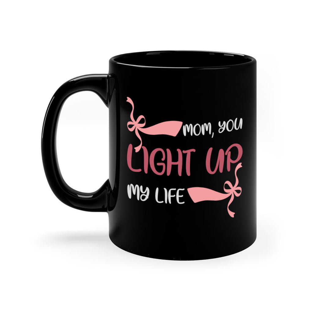 mom you light up my life 115#- mom-Mug / Coffee Cup