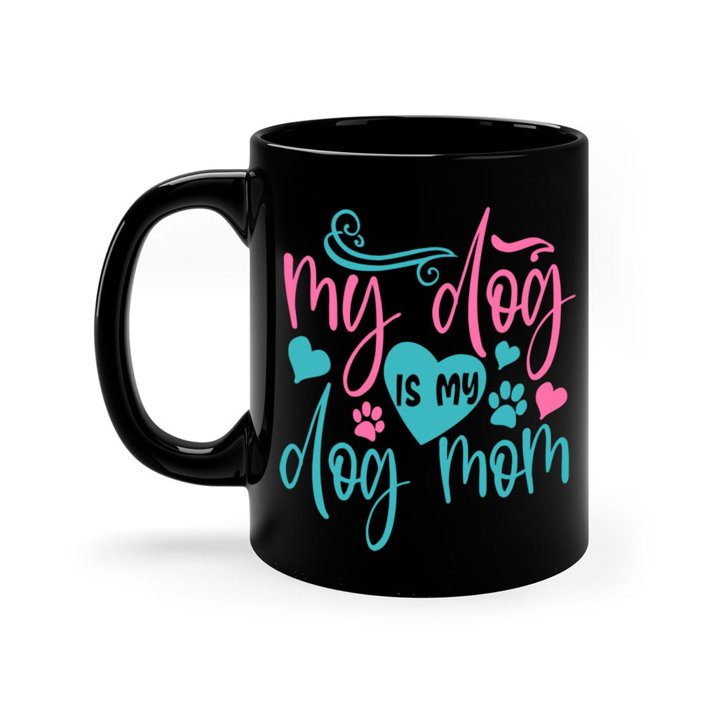 my dog is my dog mom 309#- mom-Mug / Coffee Cup
