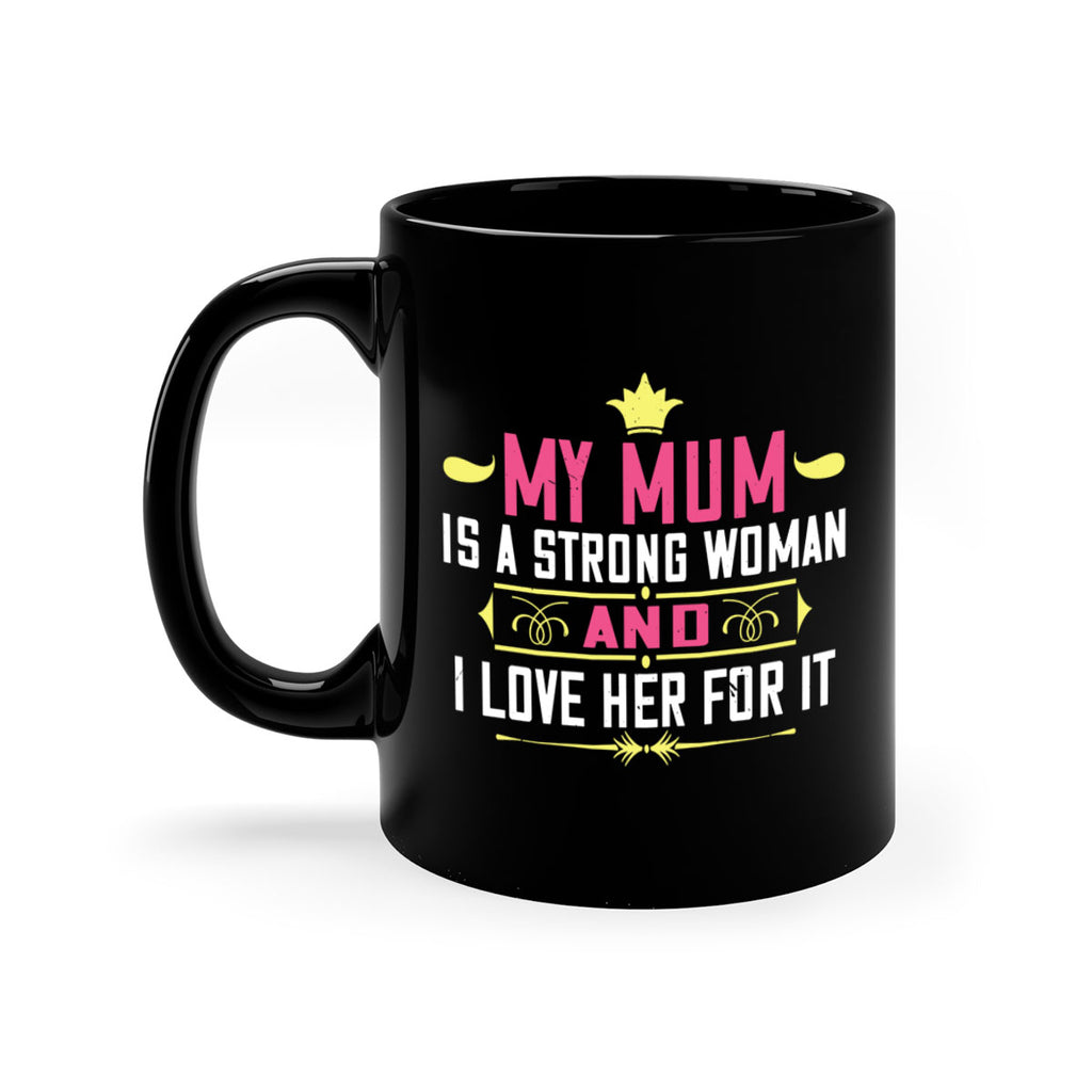 my mum is a strong woman 78#- mom-Mug / Coffee Cup