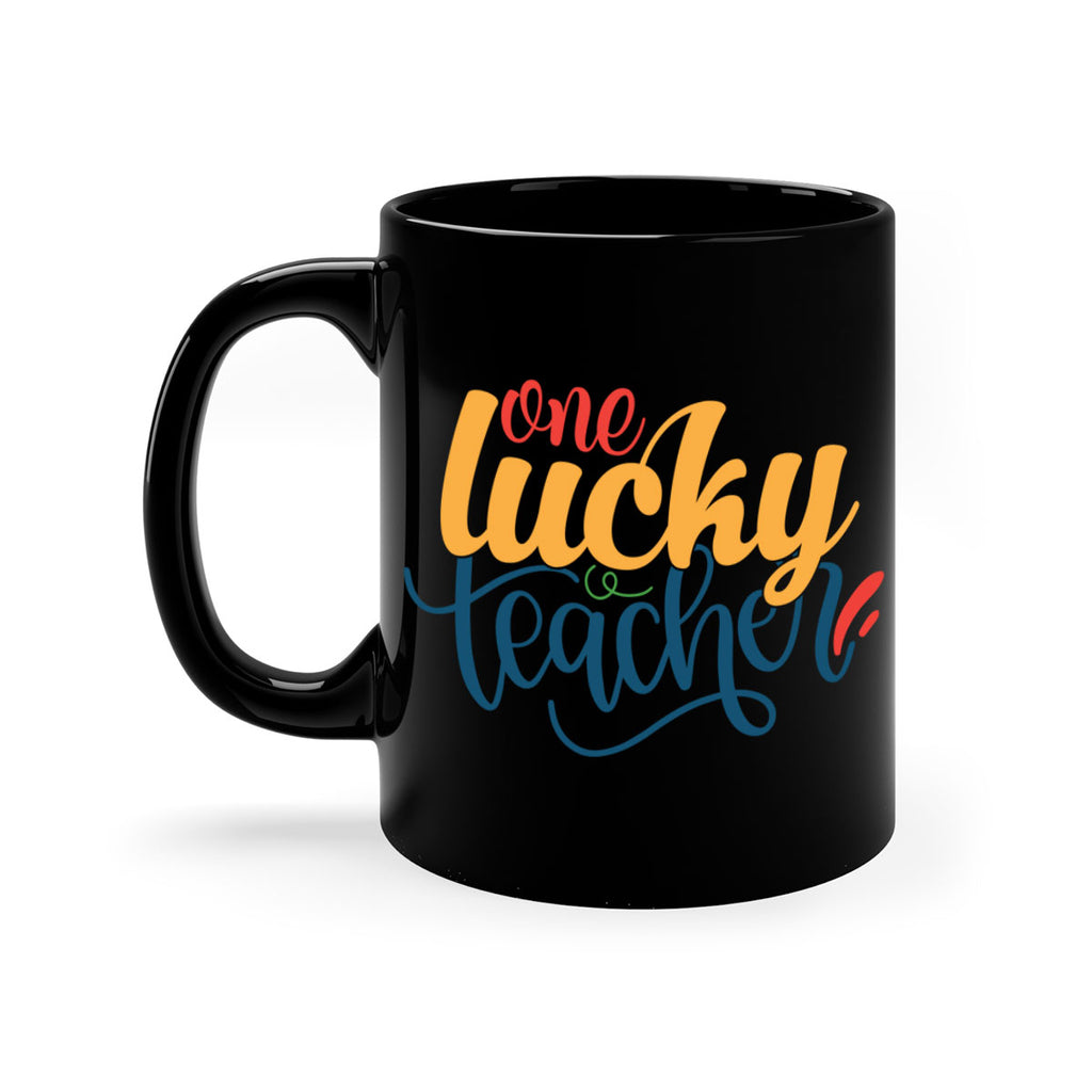 one lucky teacher Style 164#- teacher-Mug / Coffee Cup