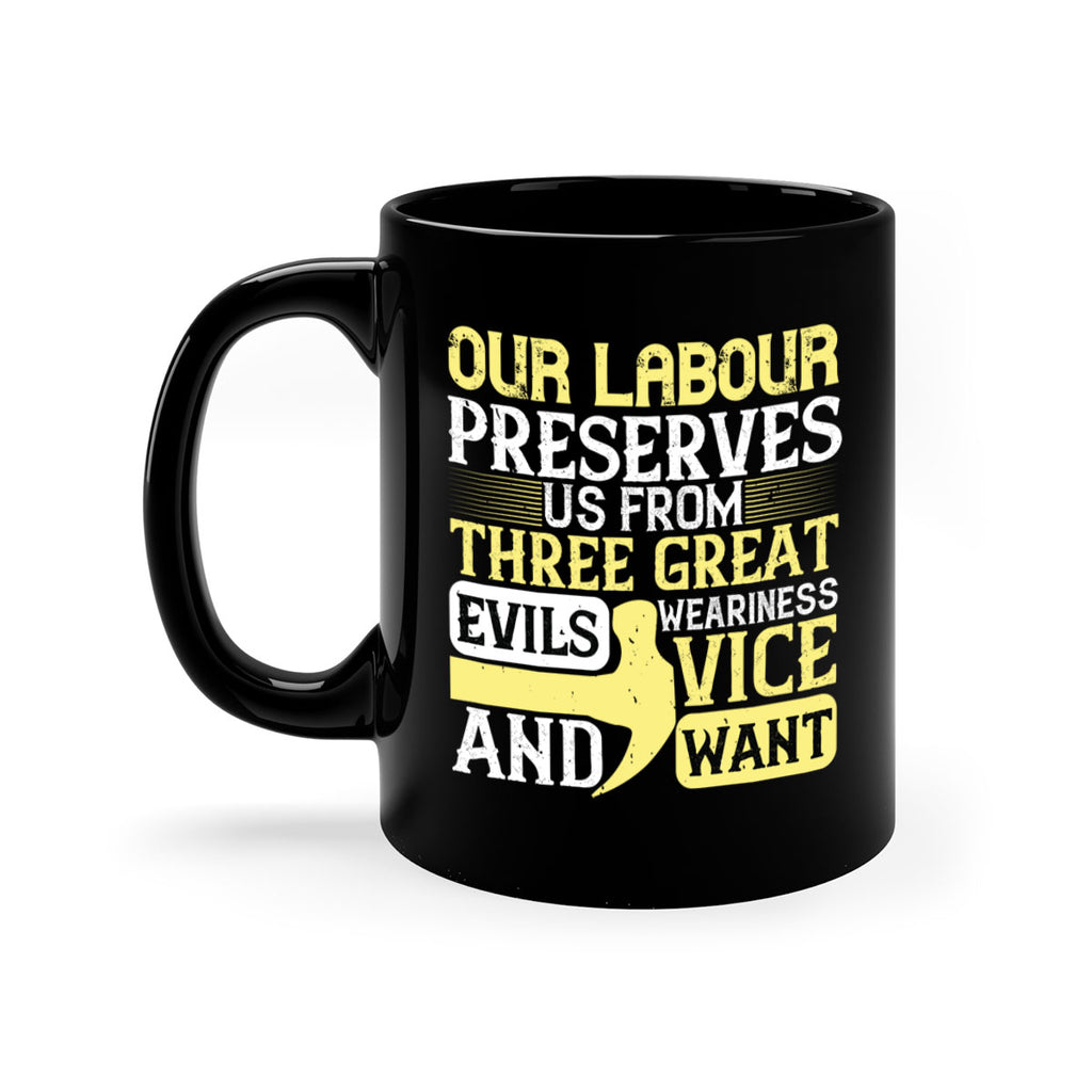 our labour preserves us from three great evils — weariness vice and want 20#- labor day-Mug / Coffee Cup