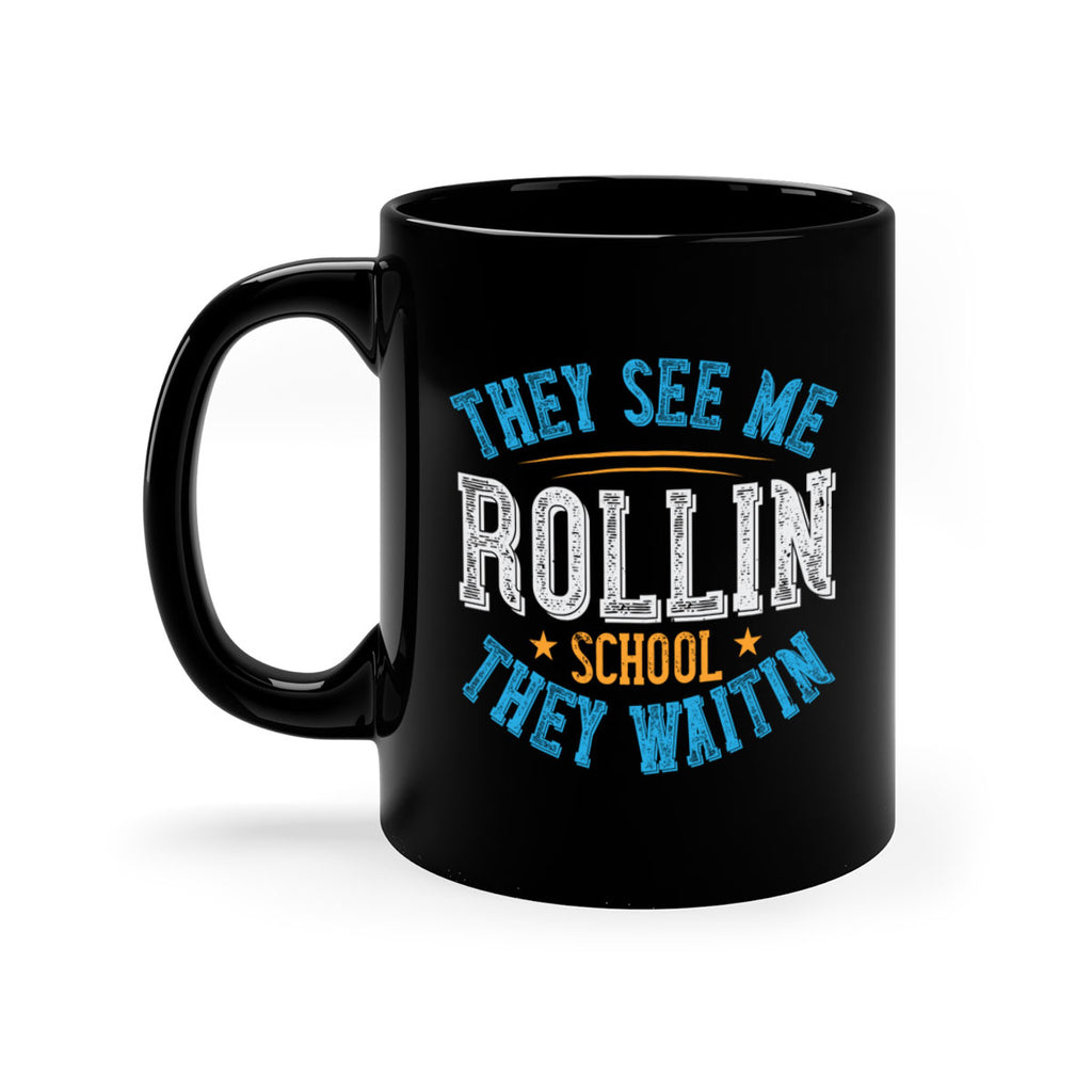 they see me rollin school they waitin Style 12#- bus driver-Mug / Coffee Cup