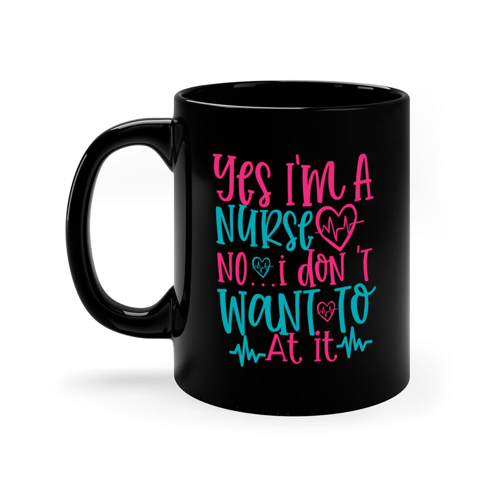 yes im a nurse no i don t want to at it Style 339#- nurse-Mug / Coffee Cup