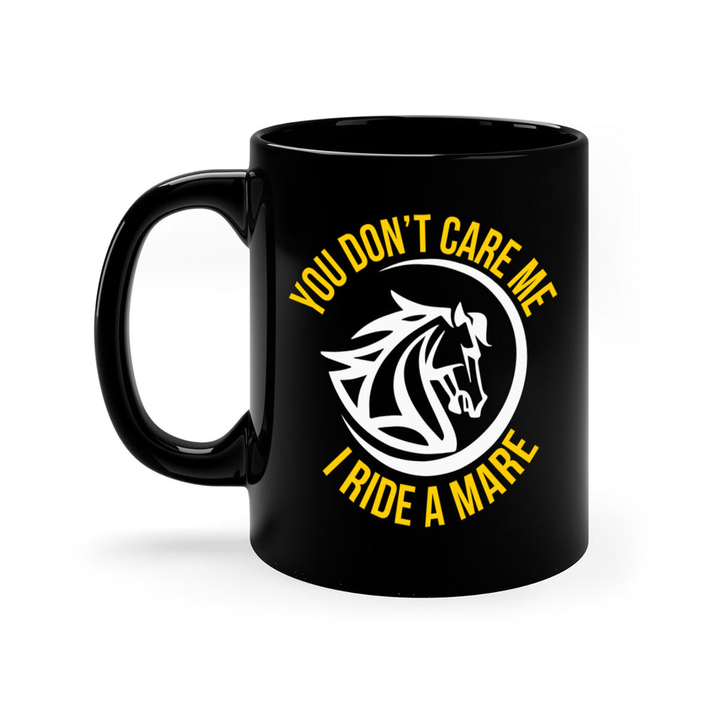 you don’t care me i ride a mare Style 1#- horse-Mug / Coffee Cup