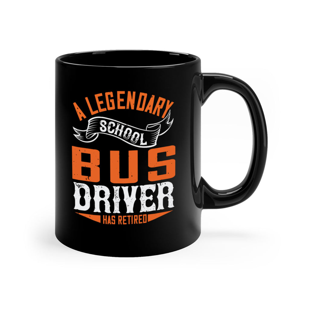 A LEGENARY SCHOOL DRIVER HAS RETIRED Style 50#- bus driver-Mug / Coffee Cup