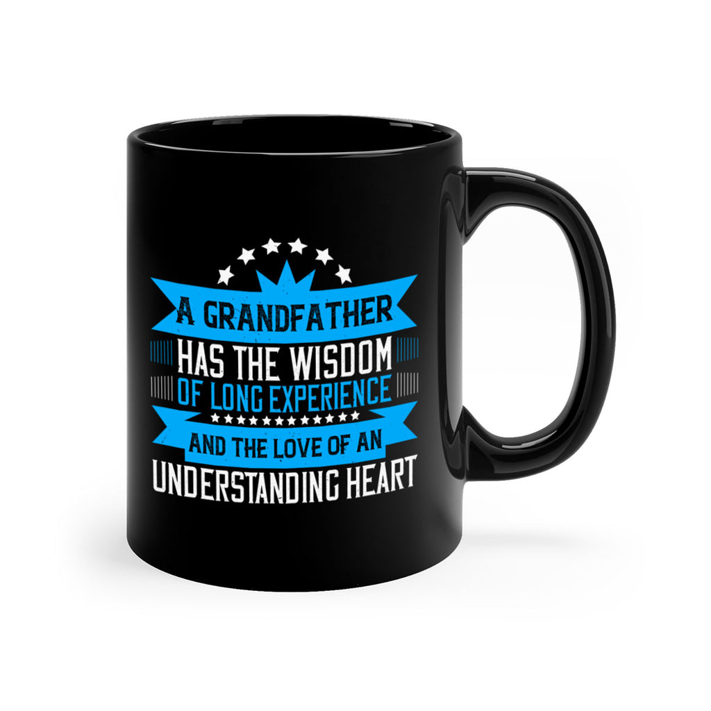 A grandfather has the wisdom of long experience 133#- grandpa-Mug / Coffee Cup