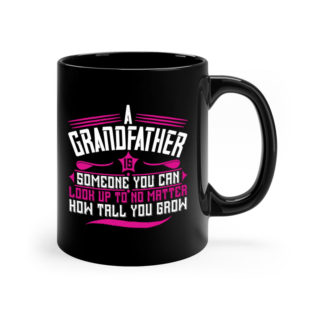 A grandfather is someone you can look up to 60#- grandpa-Mug / Coffee Cup