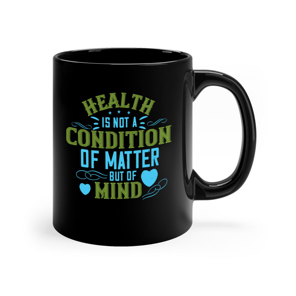 Health is not a condition of matter but of Mind Style 42#- World Health-Mug / Coffee Cup