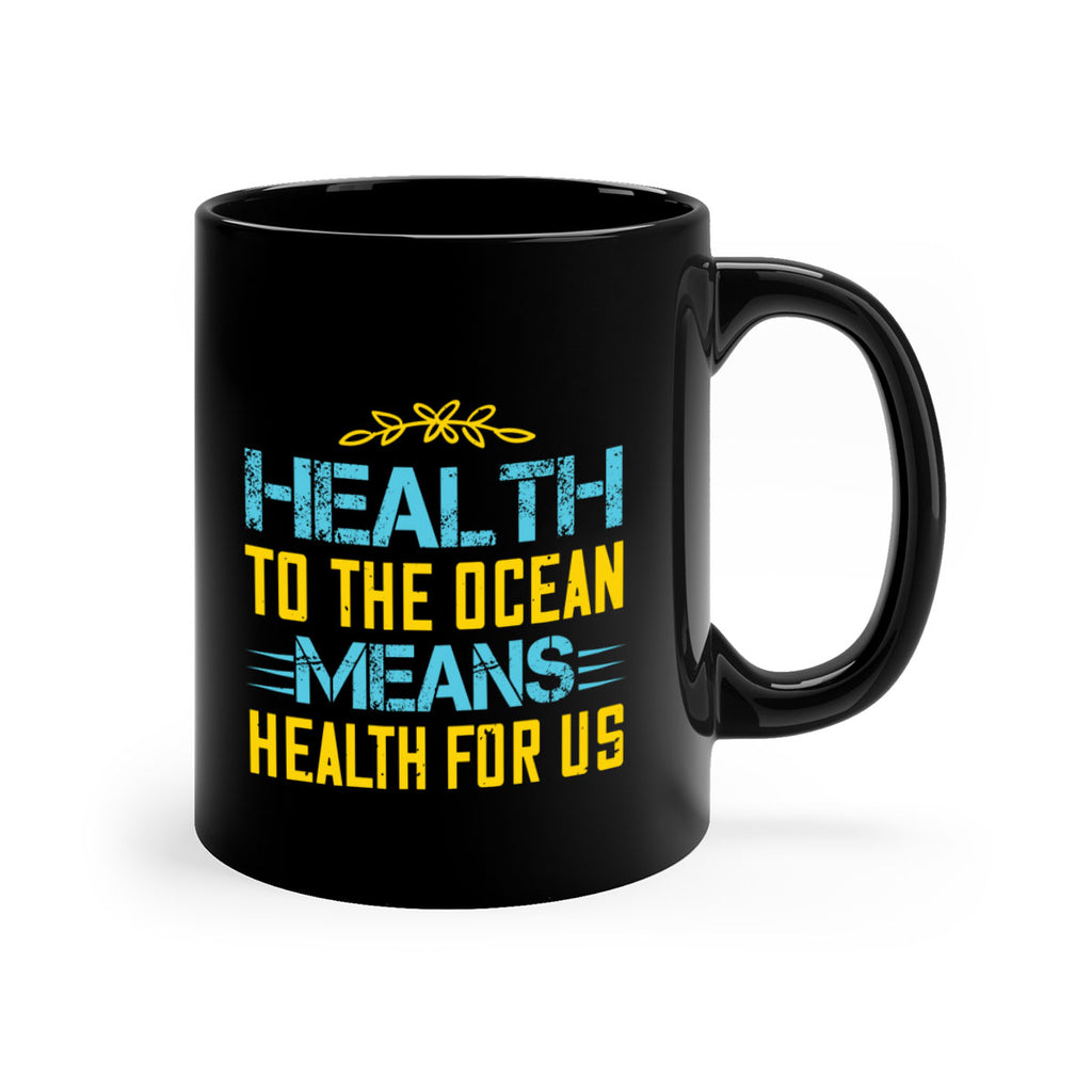 Health to the ocean means health for us Style 40#- World Health-Mug / Coffee Cup