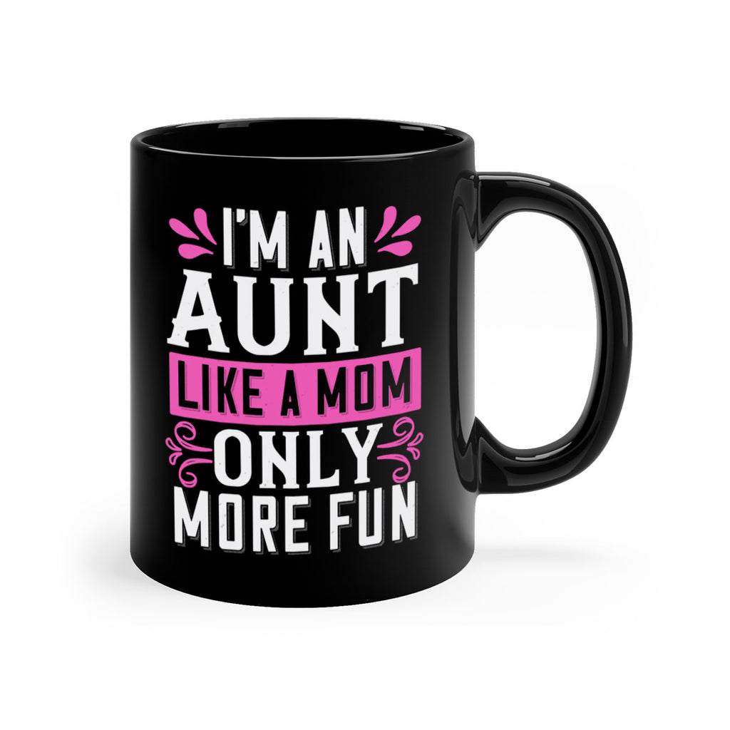 I’m an Aunt like a mom only more fun Style 42#- aunt-Mug / Coffee Cup