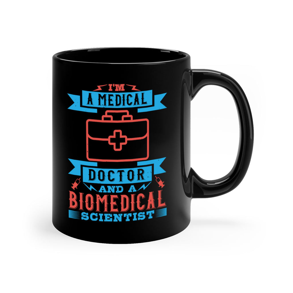 Im a medical doctor and a biomedical scientist Style 42#- medical-Mug / Coffee Cup
