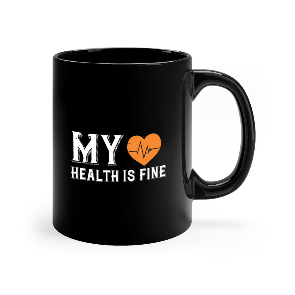 My health is fine Style 21#- World Health-Mug / Coffee Cup