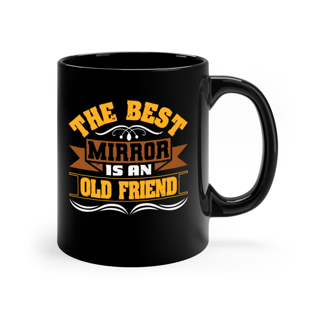 The best mirror is an old friend Style 58#- best friend-Mug / Coffee Cup