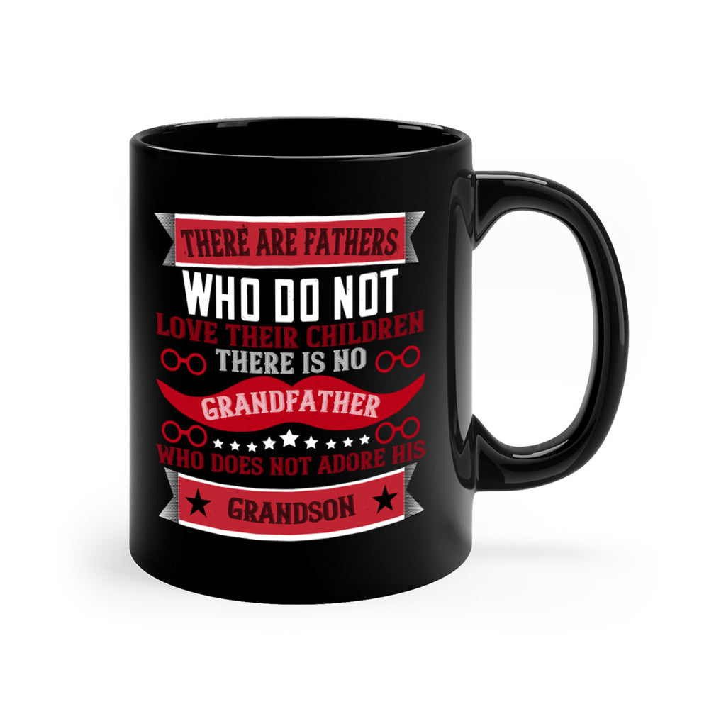 There are fathers who do not love their children 63#- grandpa-Mug / Coffee Cup