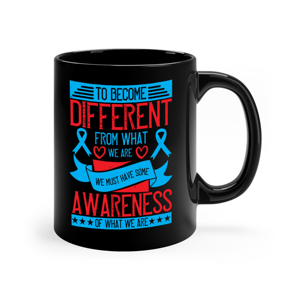 To become different from what we are we must have some awareness of what we are Style 11#- Self awareness-Mug / Coffee Cup