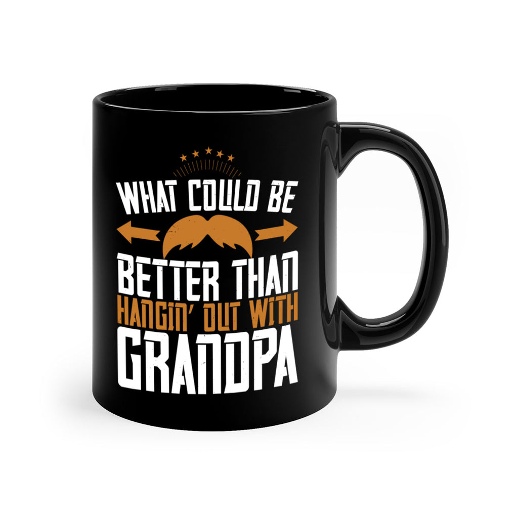 What could be better than hangin’ out with grandpa 59#- grandpa-Mug / Coffee Cup