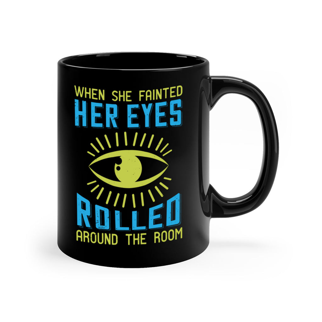 When she fainted her eyes rolled around the room Style 10#- medical-Mug / Coffee Cup