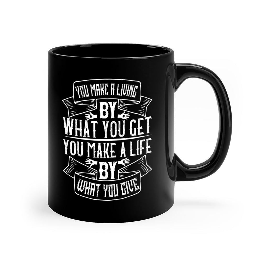 You make a living by what you get You make a life by what you give Style 6#-Volunteer-Mug / Coffee Cup