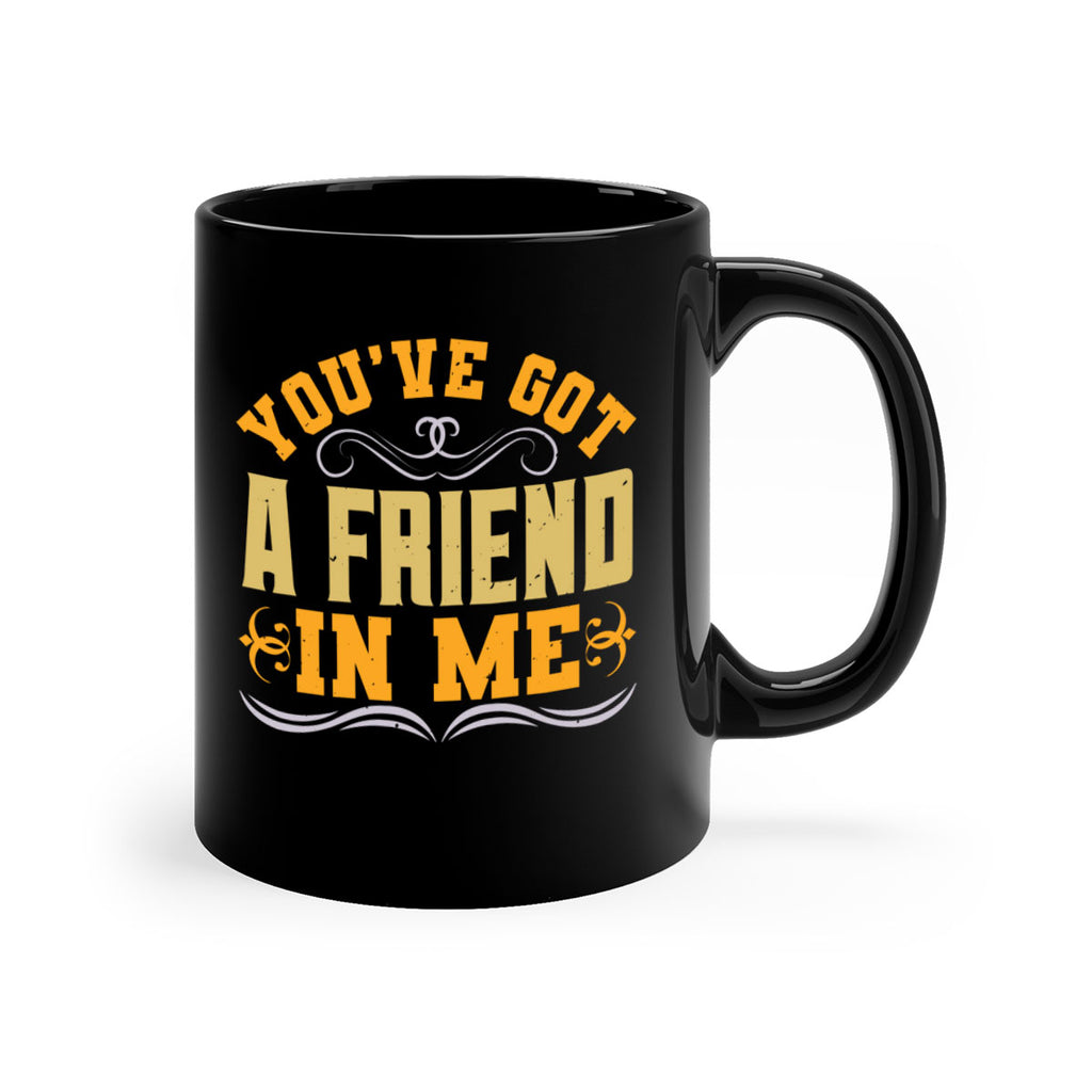 You’ve got a friend in me Style 9#- best friend-Mug / Coffee Cup