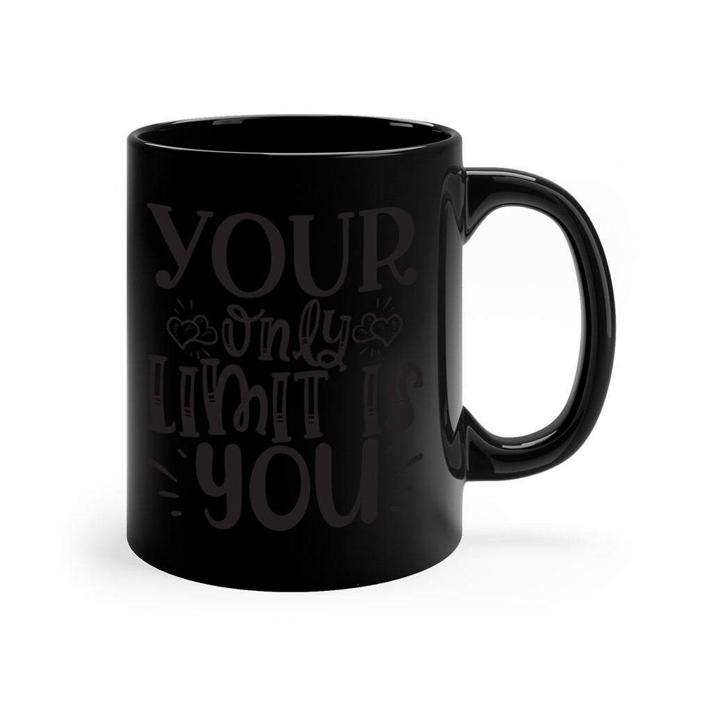 Your Only Limit Is You Style 53#- motivation-Mug / Coffee Cup