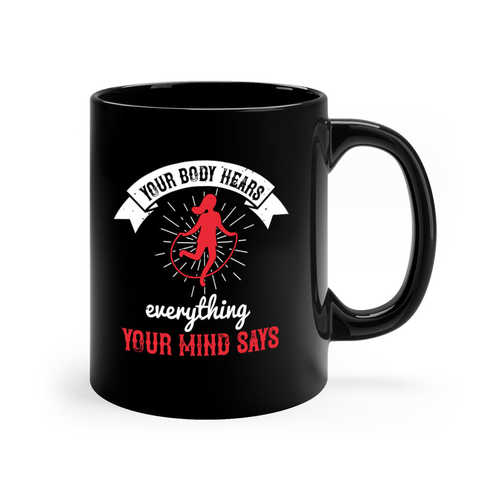 Your body hears everything your mind says Style 5#- World Health-Mug / Coffee Cup