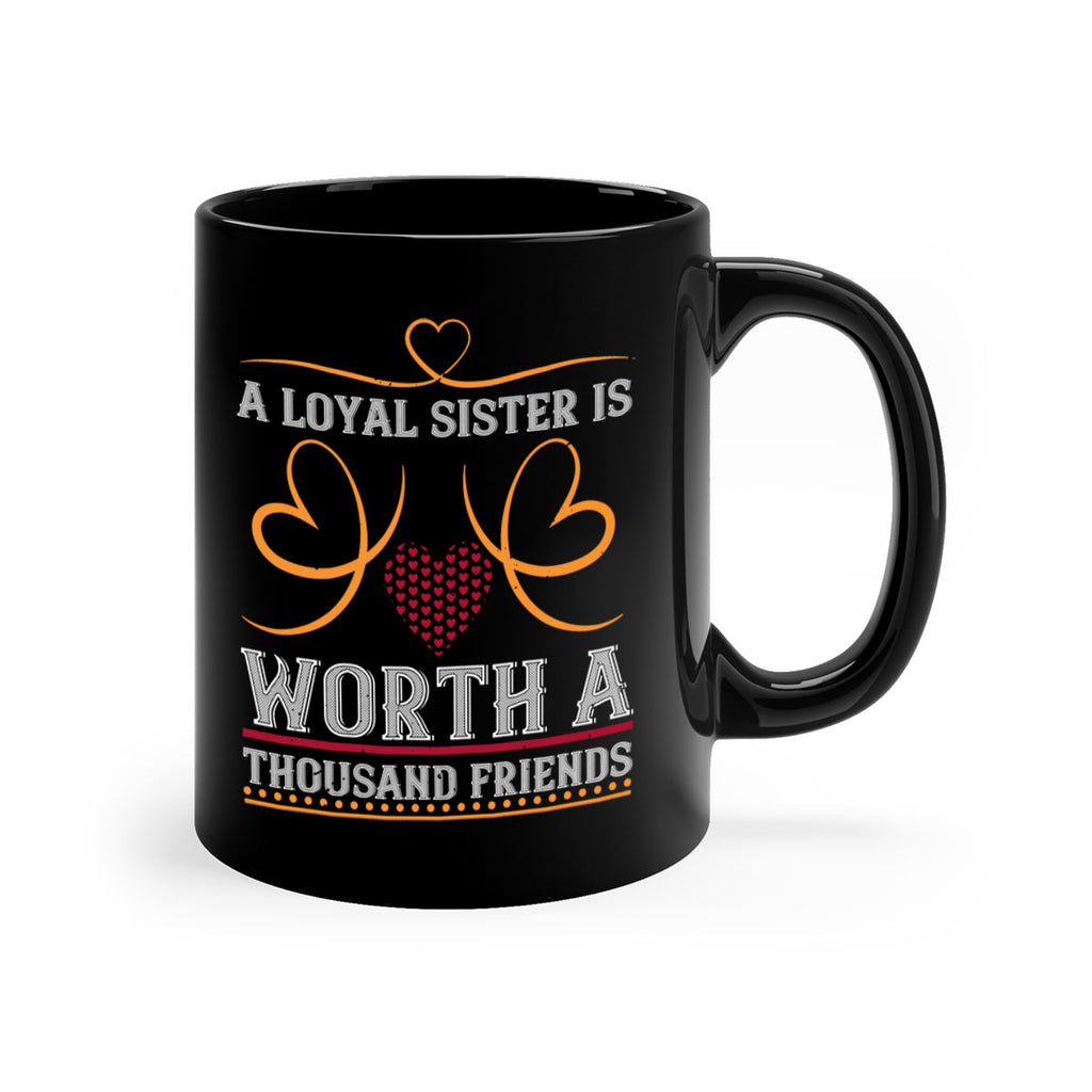 a loyal sister is worth a thousand friends 49#- sister-Mug / Coffee Cup