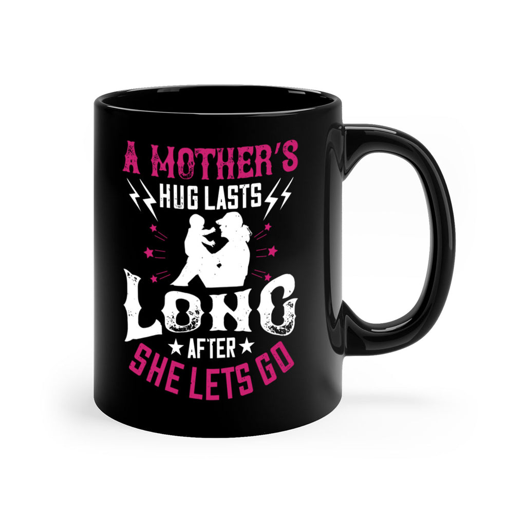 a mother’s hug lasts long after she lets go 232#- mom-Mug / Coffee Cup